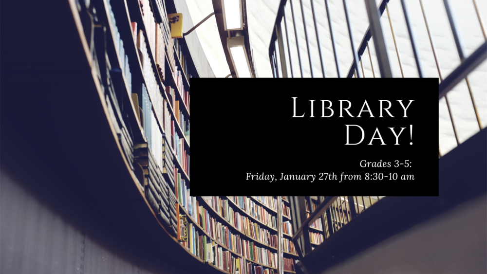 📚 Library Day!  (grades 3 - 5​)​
