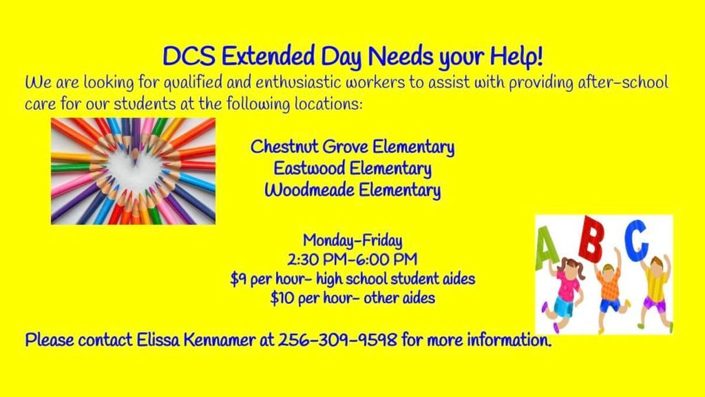 DCS Extended Day Needs Help. We are looking for qulaified and enthusiastic workers to assist with providing after school care for our students at Chesnut grove, Eastwood, and Woodmeade elementary. Monday to Friday, 2:30 to 6pm. $9 per hour for high school student aides. $10 per hour for other aides. 
