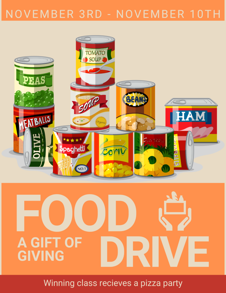 Canned Food Drive . A gift of giving. November 3rd - November 10th. Winning class receives a pizza party
