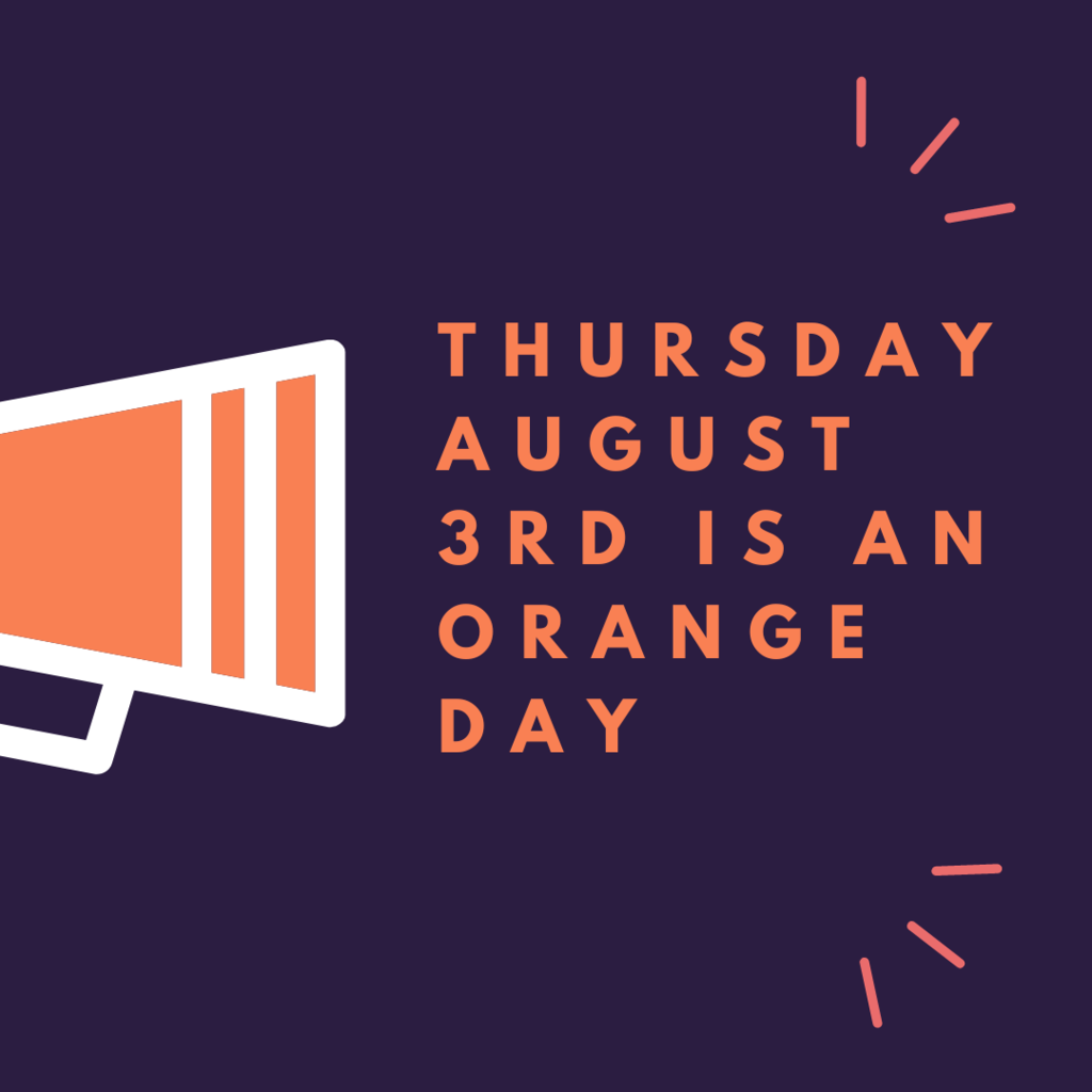 Thursday, August 3rd is an Orange Day. We can't wait to see you on campus!